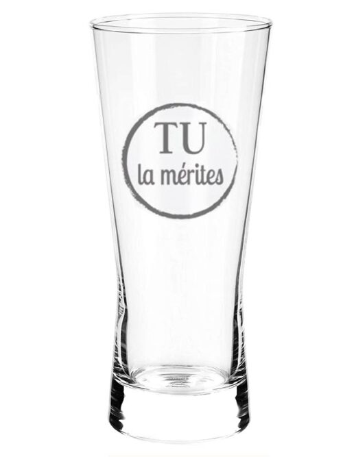Verre à bière "Tu la mérites"