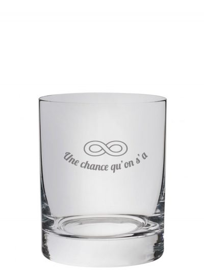Verre à whisky "Une chance qu'on s'a"