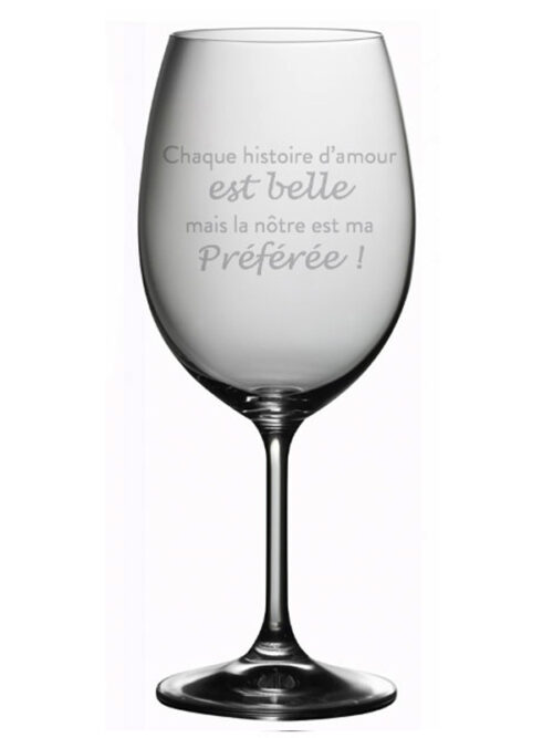 Coupe à vin "Chaque histoire d'amour est belle, mais la nôtre est ma préférée"