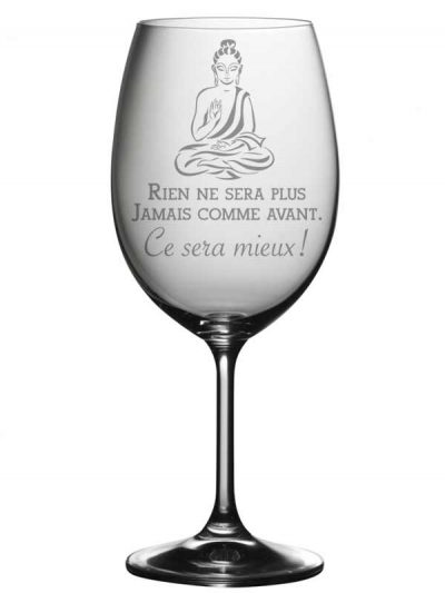 "Rien ne sera plus comme avant. Ce sera mieux - Bouddha"- Coupe à vin