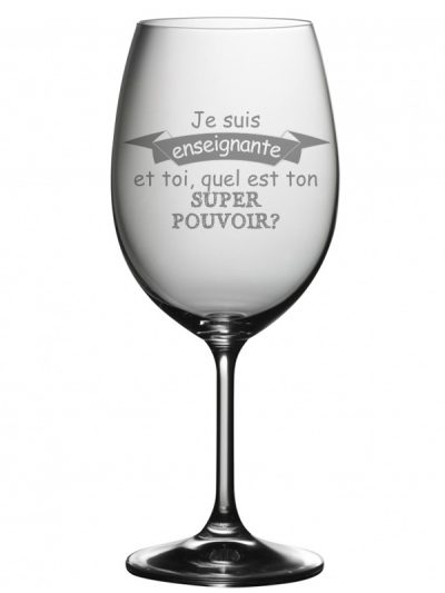 "Je suis enseignante, et toi quel est ton super pouvoir?"- Coupe à vin