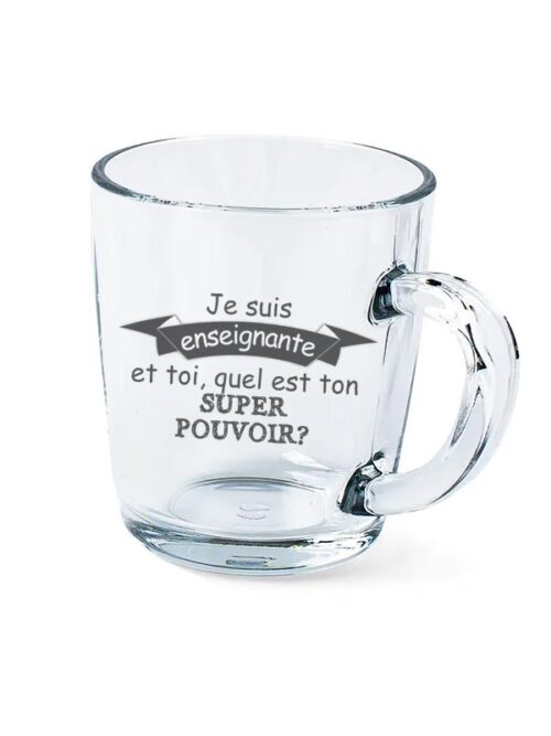 Tasse gravée "Je suis enseignante, et toi quel est ton super pouvoir?"