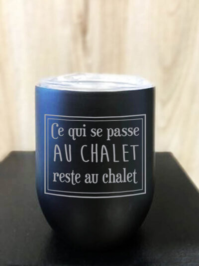 Verre inox - "Ce qui se passe au chalet, reste au chalet"