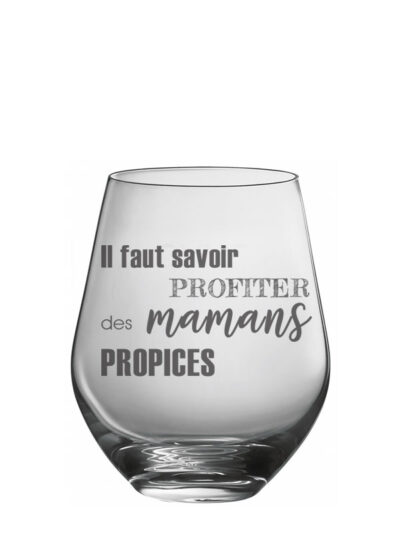 Verre à vin sans pied "Il faut savoir profiter des mamans propices"