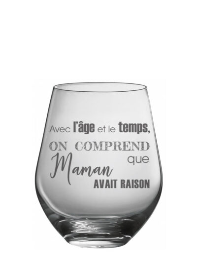 Verre à vin sans pied "Avec l'âge et le temps on comprend que maman avait raison"