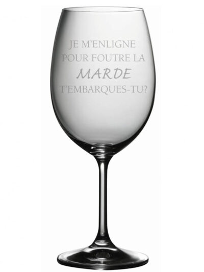 "Je m'enligne pour foutre la marde, t'embarques-tu?"- Coupe à vin
