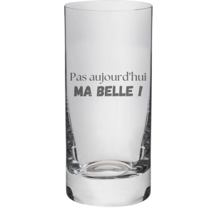 Verre highball - Pas aujourd'hui ma belle !